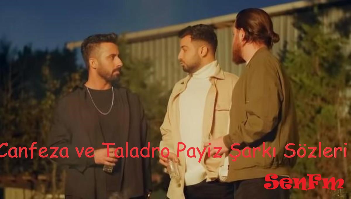 Canfeza ve Taladro Payiz Şarkı Sözleri